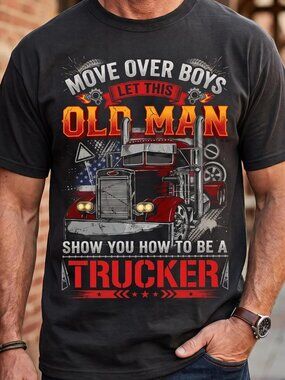 Move Over Boys Let This Old Man Show You How To Be A Trucker T-Shirt